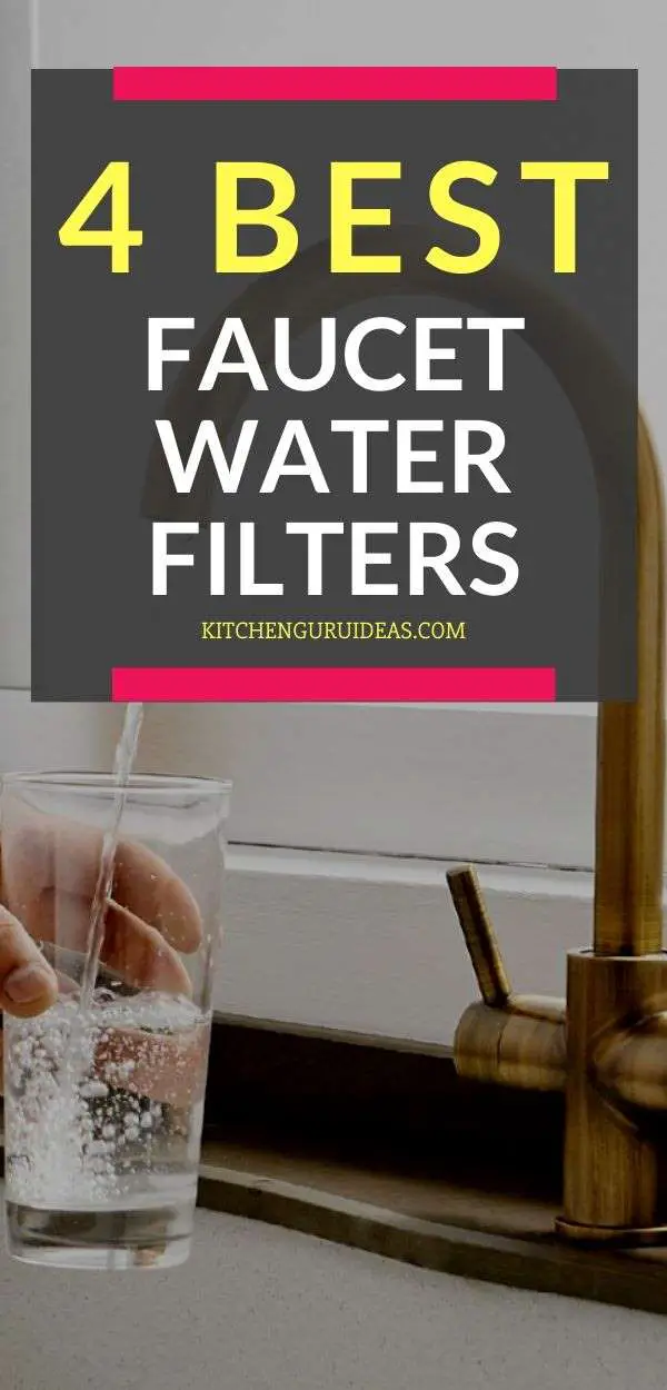 4 Best Faucet Water Filters For A Healthier Life